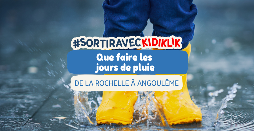 Chouette, il pleut ! Que faire les jours de pluie, de La Rochelle à Angoulême?